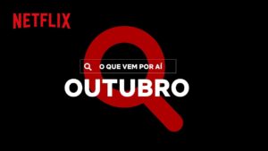 Filmes e séries Netflix outubro: Veja as estreias do mês